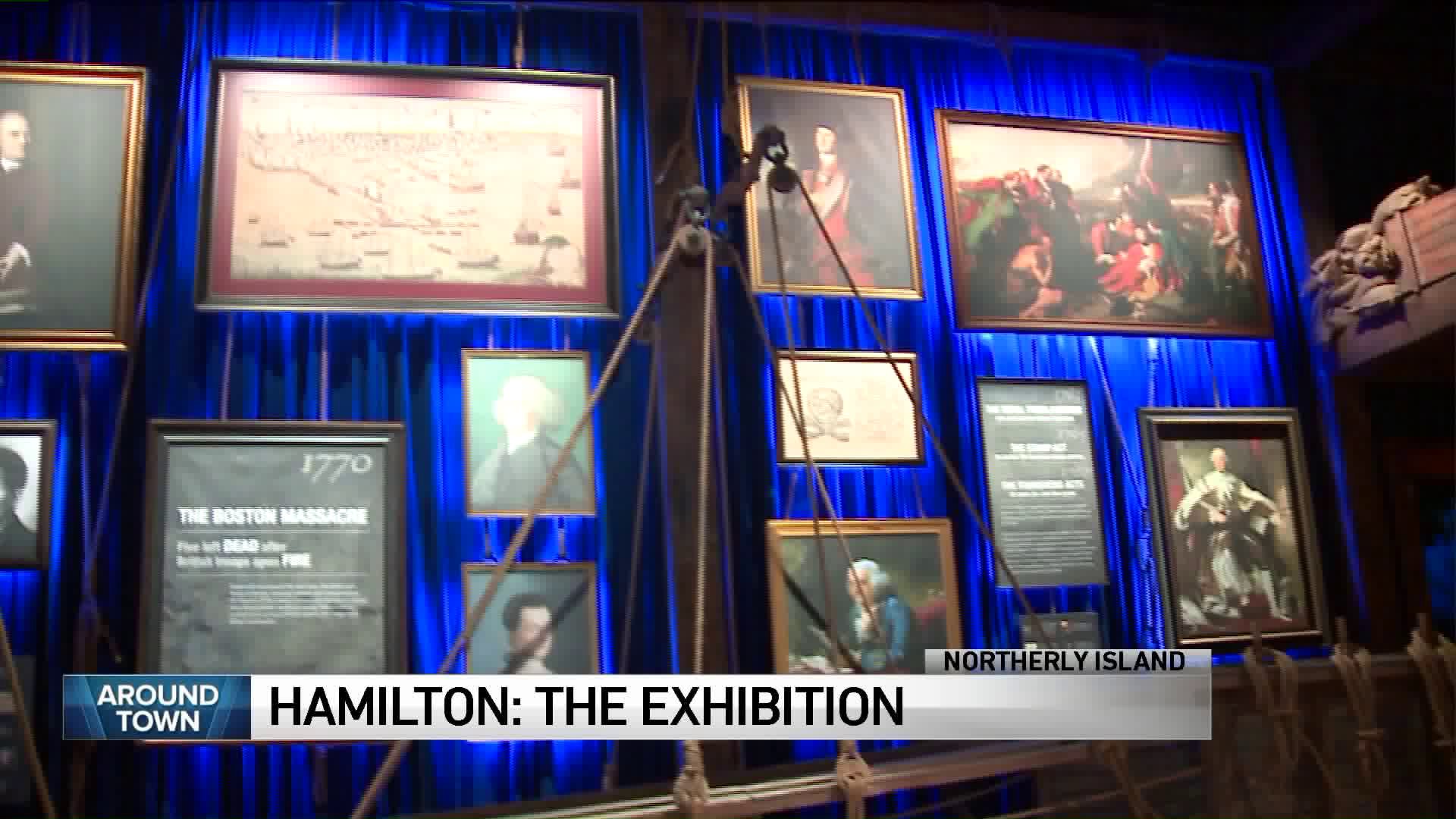Around Town checks out Hamilton: The Exhibition