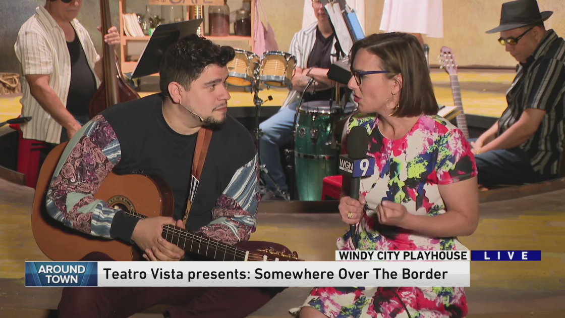Around Town previews ‘Somewhere Over The Border’ at Windy City Playhouse